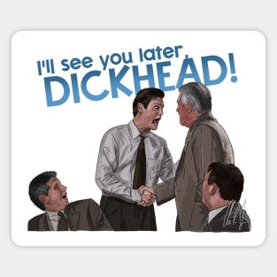 Liar Liar: I'll See You Later, Dickhead Magnet